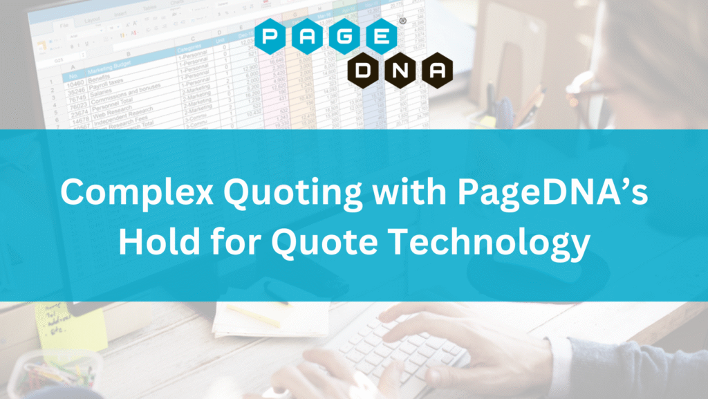 Complex Quoting with PageDNA’s Hold for Quote Technology