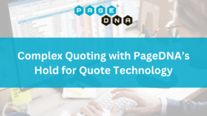 Complex Quoting with PageDNA’s Hold for Quote Technology