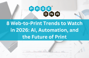 8 Web-to-Print Trends to Watch in 2026 AI, Automation, and the Future of Print