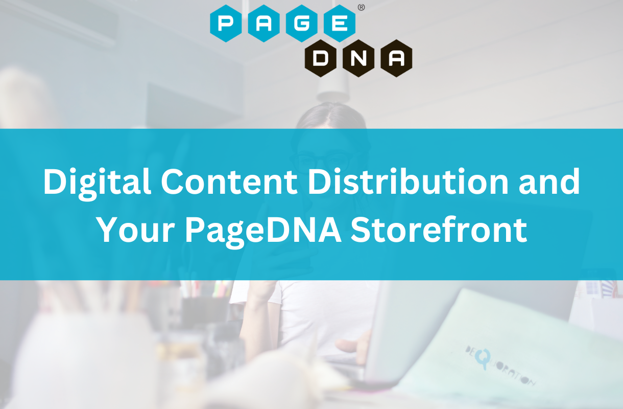 Digital Content Distribution and Your PageDNA Storefront