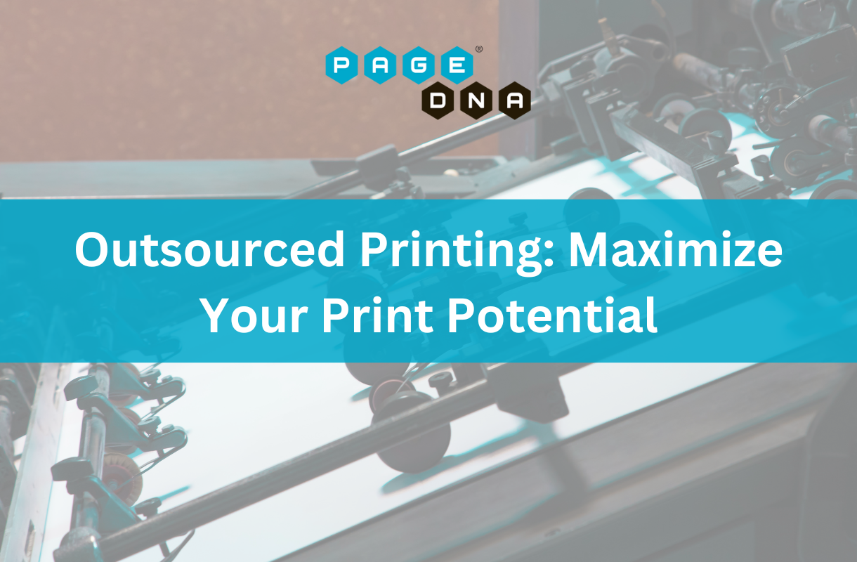 Outsourced Printing: Maximize Your Print Potential