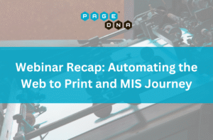 Webinar Recap Automating the Web to Print and MIS Journey