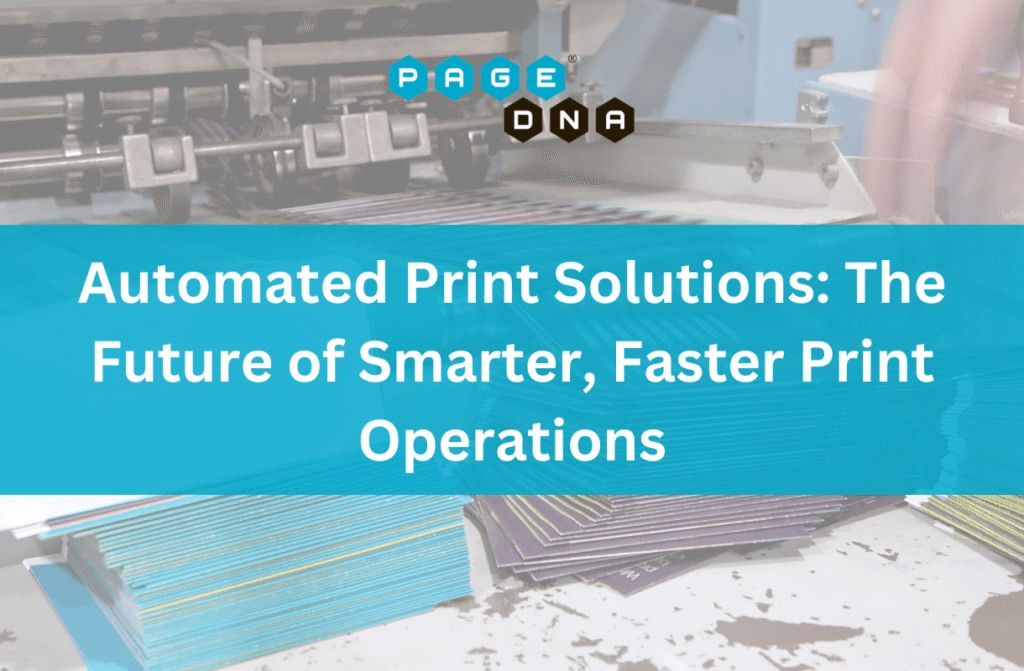Automated Print Solutions The Future of Smarter, Faster Print Operations