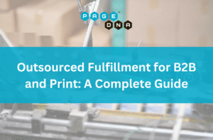 Outsourced Fulfillment for B2B and Print A Complete Guide