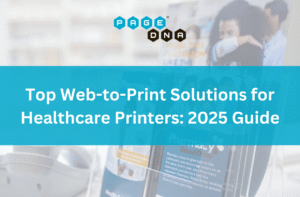 Top Web-to-Print Solutions for Healthcare Printers 2025 Guide