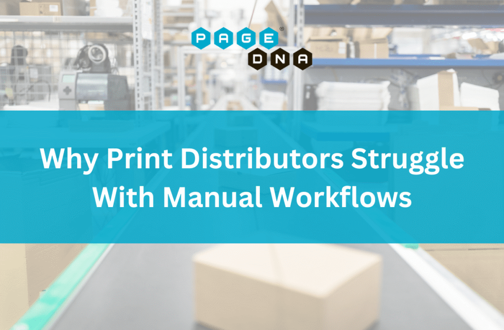 Why Print Distributors Struggle With Manual Workflows