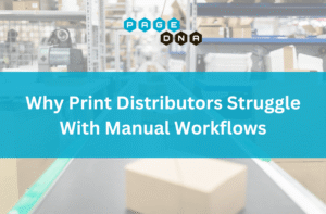 Why Print Distributors Struggle With Manual Workflows