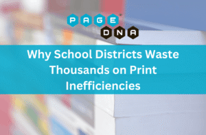 Why School Districts Waste Thousands on Print Inefficiencies