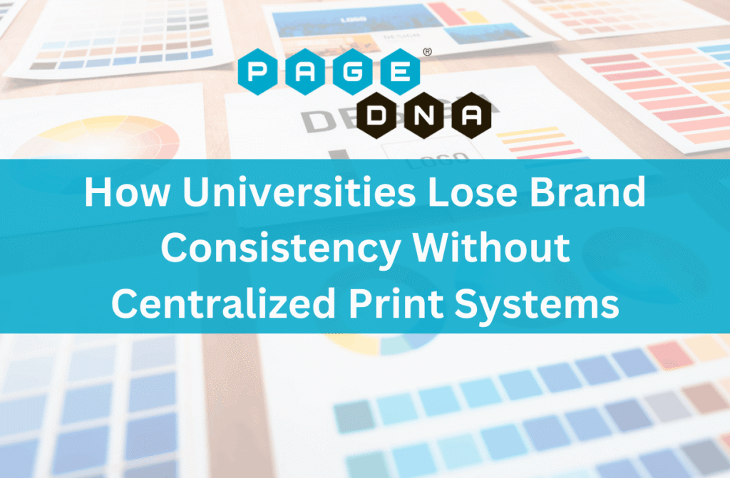 How Universities Lose Brand Consistency Without Centralized Print Systems