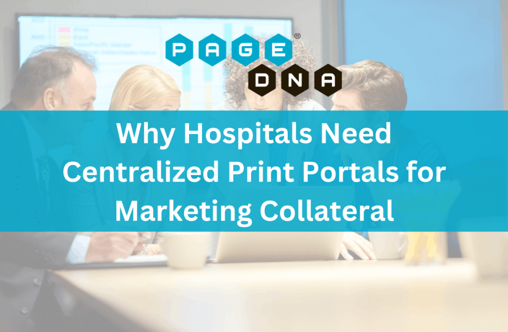 Why Hospitals Need Centralized Print Portals for Marketing Collateral