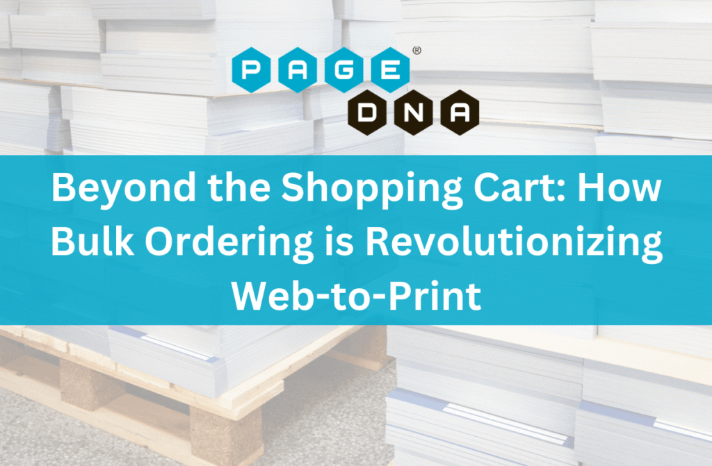 Beyond the Shopping Cart How Bulk Ordering is Revolutionizing Web-to-Print