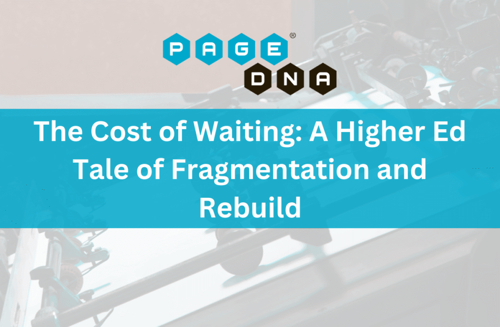 The Cost of Waiting: A Higher Ed Tale of Fragmentation and Rebuild