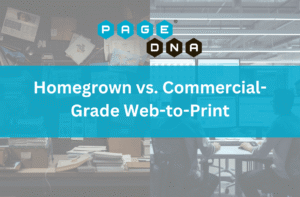 Homegrown vs. Commercial-Grade Web-to-Print